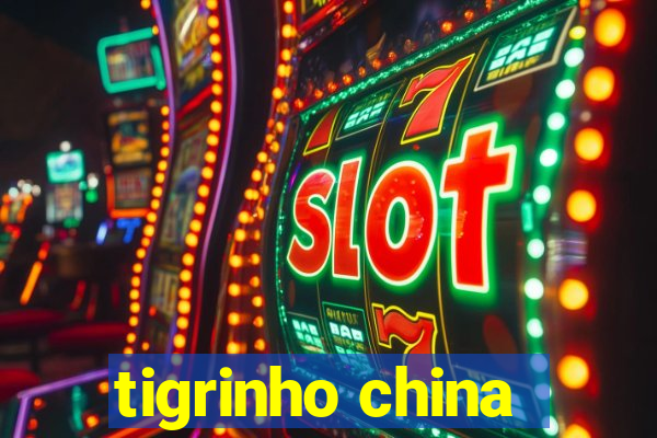 tigrinho china